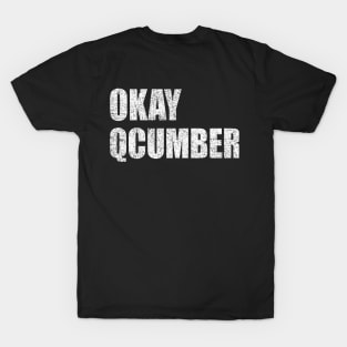 Okay Qcumber Distressed Political Meme T-Shirt